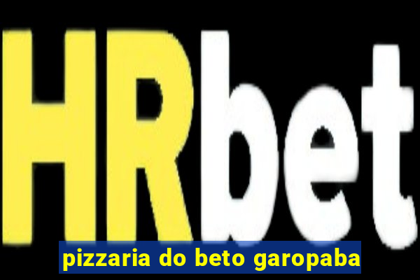 pizzaria do beto garopaba